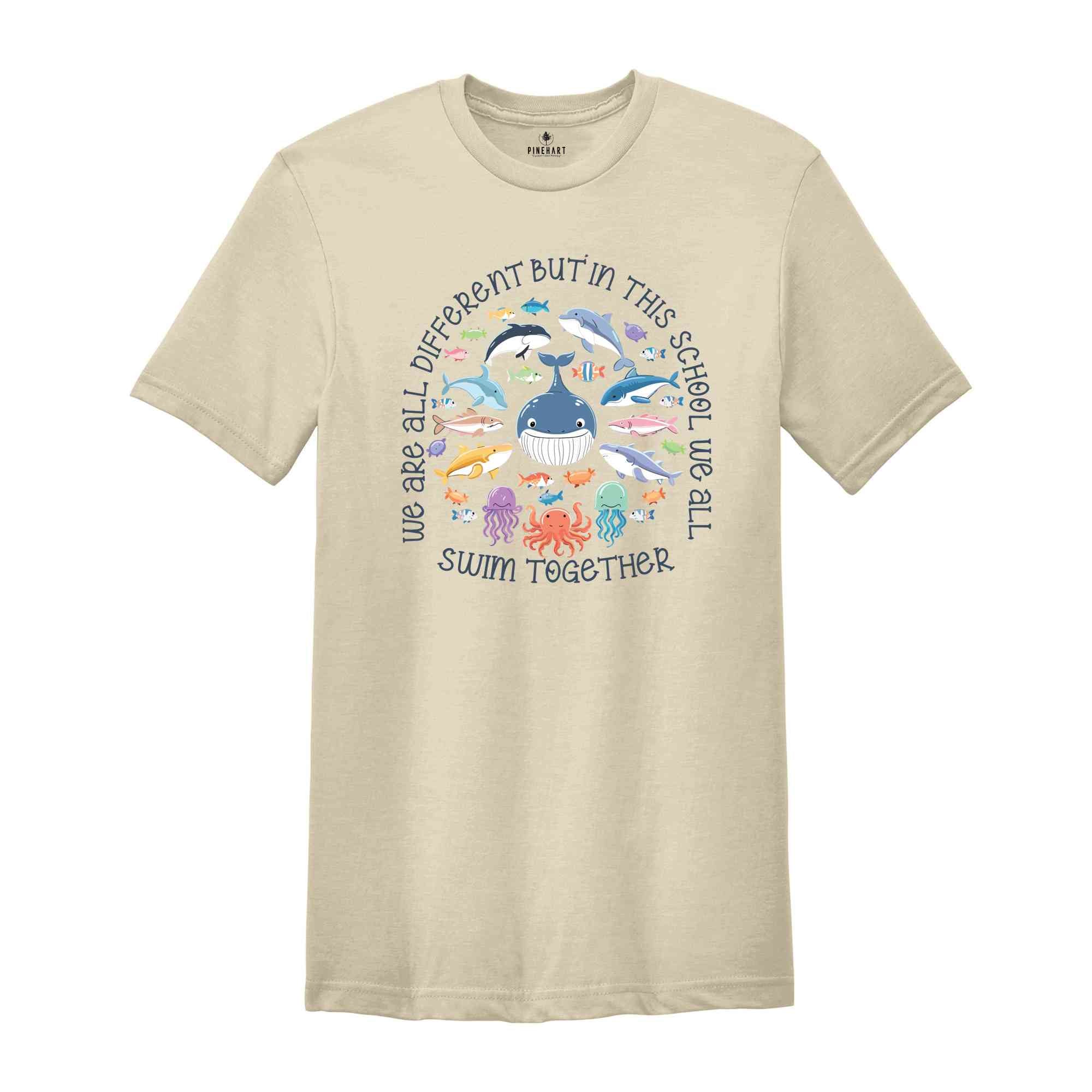 We Are Different But In This School We All Swim Together Shirt, Teacher Shirts, Ocean Animal Outfit, Animal Tee