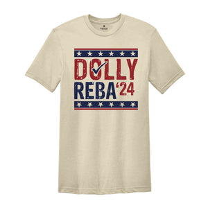 Dolly Reba 2024 Shirt, 2024 Election Shirt, Dolly and Reba For President, Funny Election Shirts, 4th of July Shirts, Country Music Shirts