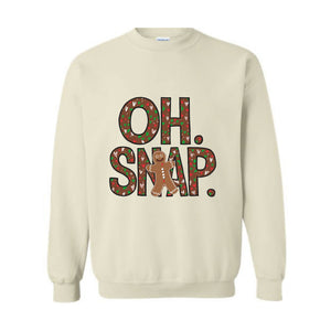 Oh Snap Gingerbread Sweatshirt, Christmas Cookies Sweatshirt, Christmas Gift, Christmas Family Sweatshirt