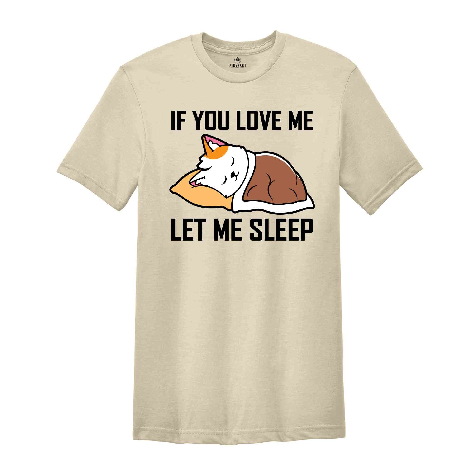 If You Love Me Let Me Sleep Lazy Cat T-Shirt, Sleeping Cat Shirt, Funny Cat Owner T-Shirt, White Cat Sleeping