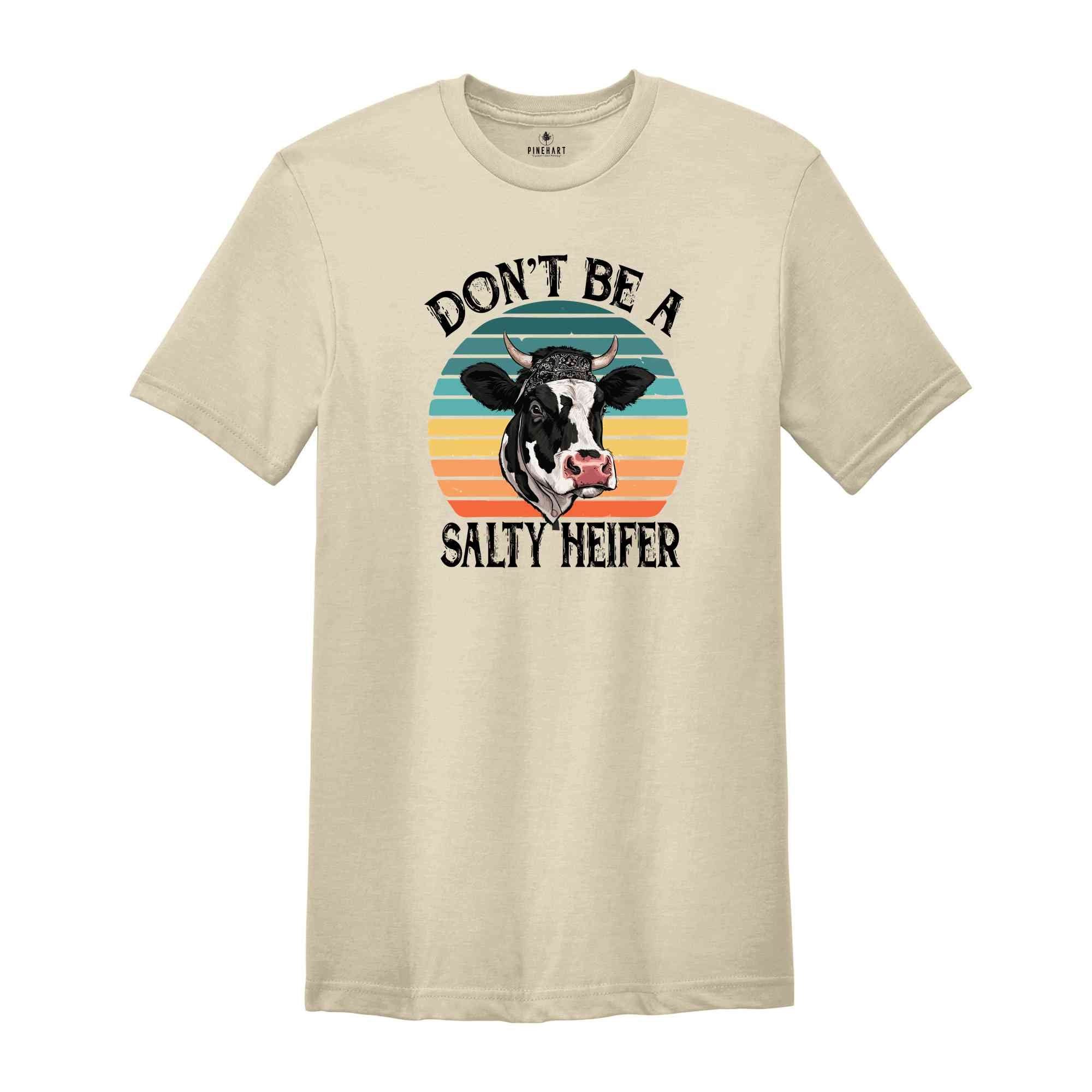 Don't Be A Salty Heifer Shirt, Sassy Cow Tshirt, Retro Sarcastic T Shirt, Funny Cow Lover Shirt, Crazy Heifer T-shirt, Vintage Farm Shirt