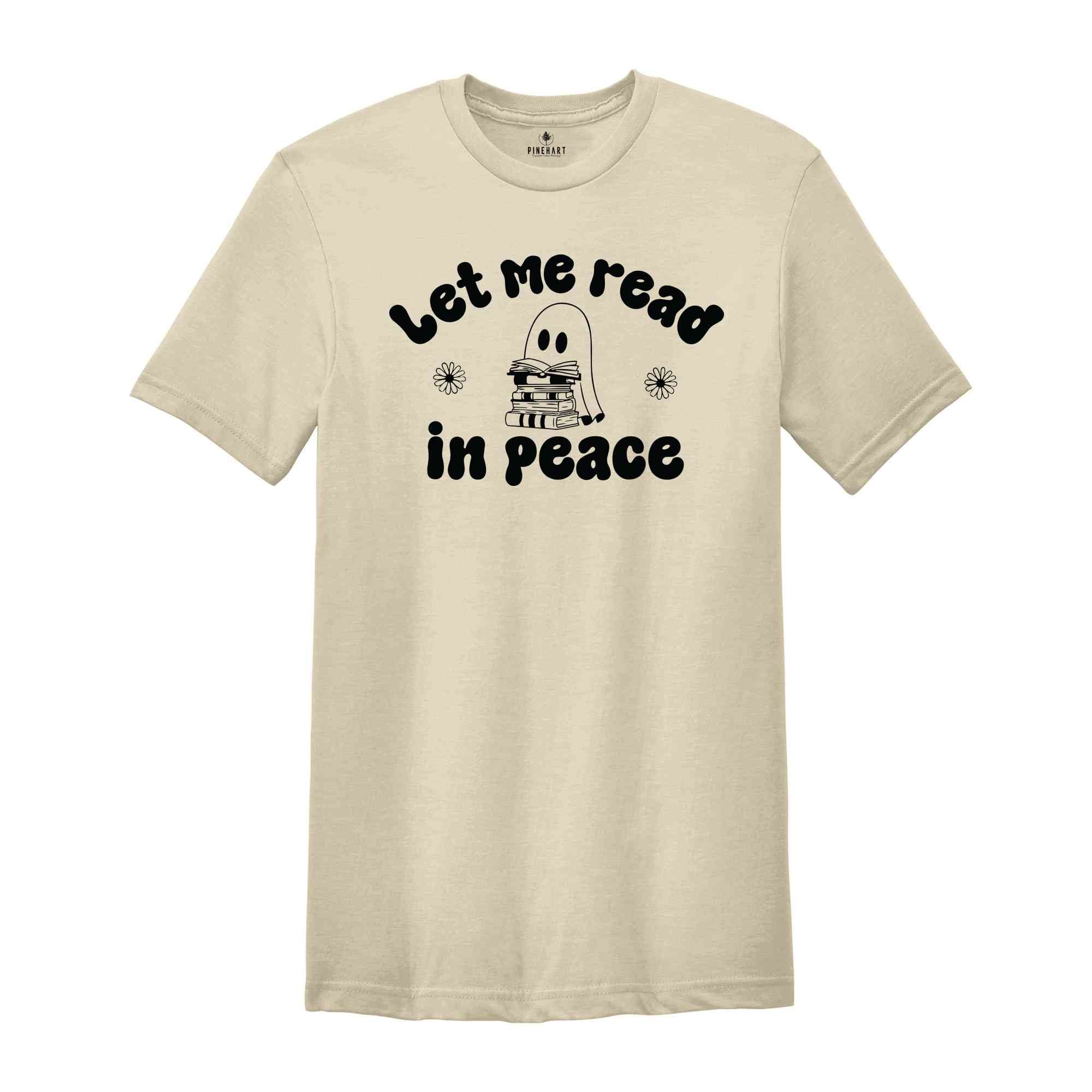 Let Me Read In Peace Shirt, Ghost Book Shirt, Ghost Reading Shirt, Book Lover Halloween Shirt, Halloween Shirt, Bookish Halloween Shirt