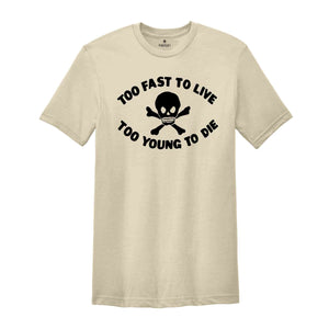 Too Fast To Live Too Young To Die Shirt, Motorcycles Lover Shirt, Skull Shirt, Rider Shirt, Motorcycle Shirt