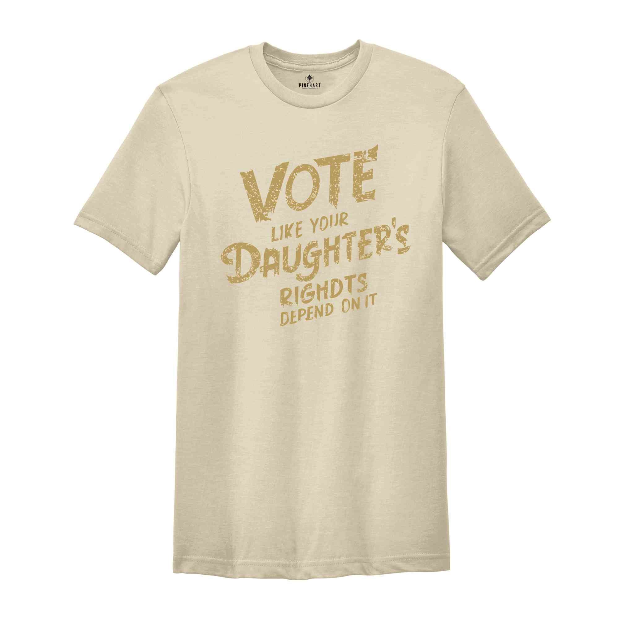 Vote Like Your Daughter’s Rights Depend On It Shirt, Daughter Mom Gift, Vote Shirt Women, Vintage Feminist Shirt, Womens Rights Equality