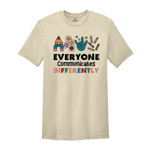 Everyone Communicates Differently Shirt, Autism Awareness Shirt, Unique Teacher Shirt Teacher Shirt, Autism Shirt