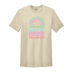 Your Little Ray of Sarcastic Sunshine Has Arrived T-Shirt, Sarcastic Shirt, Sarcastic Sunshine Tee, Funny Gifts