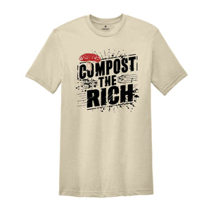 Compost the Rich Shirt, Funny Socialist T-Shirt, Democratic Socialist Tee, Environmental T Shirt, Anti Capitalist Gift, Eat the Rich