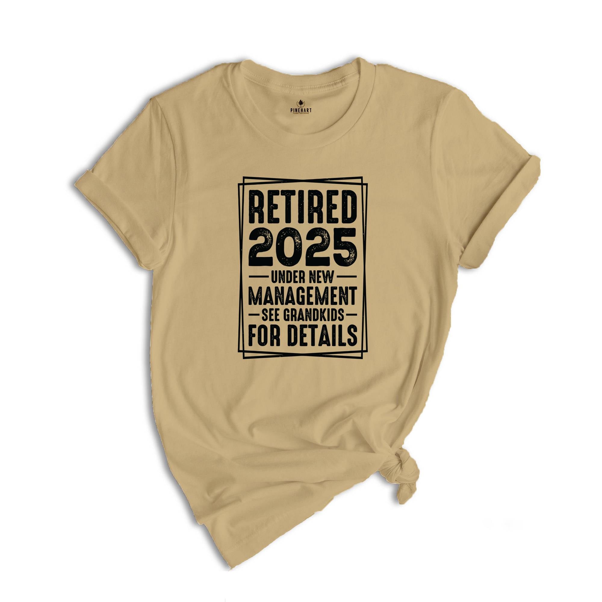 Retired 2025 Under New Management See Grandkids For Details Shirt, Funny Grandparents Retirement 2025 Shirt, Retirement Shirt, Grandpa Shirt