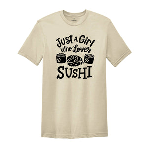 Sushi Lover T-Shirt, Just A Girl Who Loves Sushi, Funny Sushi Lover Gift, Japanese Foodie Gift, Japanese Food lover Gift