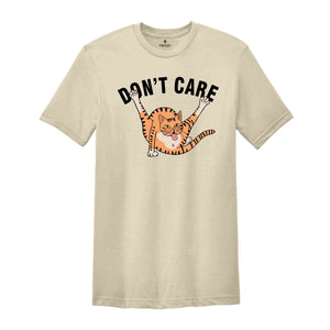 Don't Care Shirt, Sarcastic Animal Shirt, Funny Cat Shirt, Cute Cat Shirt, Animal Shirt, Humorous Shirt, Funny Shirt Gift, Sarcastic Gift