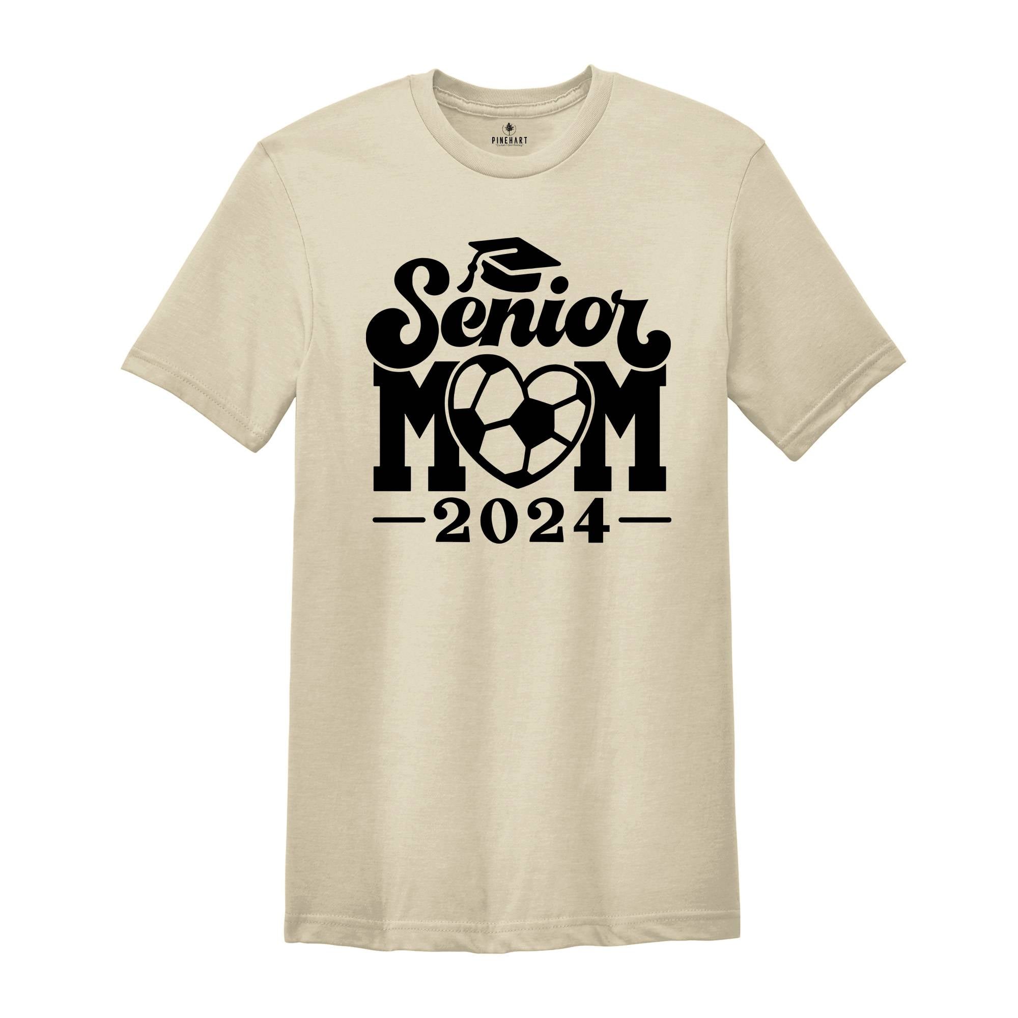 Soccer Senior Mom 2024 T-Shirt, Graduation 2024 Shirt, Senior Shirt, Graduation Shirt, Soccer Mom Shirt, Class of Shirts, Football Lover Tee