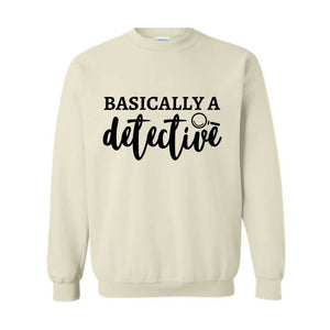 Basically A Detective Sweatshirt, Crime Show Sweatshirt, Murder Fan Sweatshirt, True Crime Sweatshirt, Detective Sweatshirt