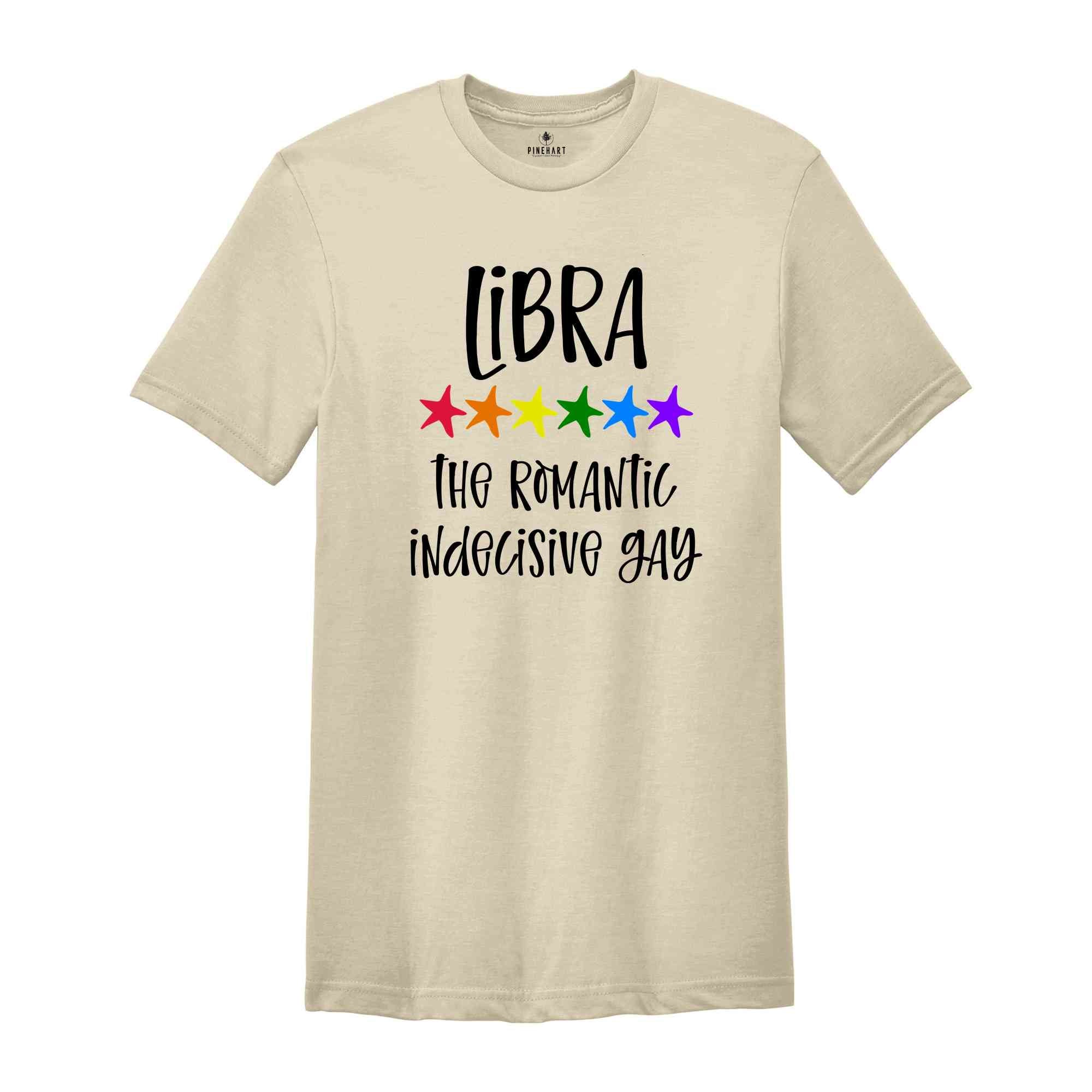 Libra The Romantic Indecisive Gay Zodiac Shirt, LGBT Pride Shirt, Libra Shirt, Gift For Gay Shirt, Gay Pride Shirt, Gay Zodiac Shirt