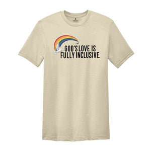 God's Love Is Fully Inclusive LGBT Flag T-Shirt, LGBTQ Tshirt,Pride Inclusion Rainbow Gift,Gay Lesbian Rights Shirt