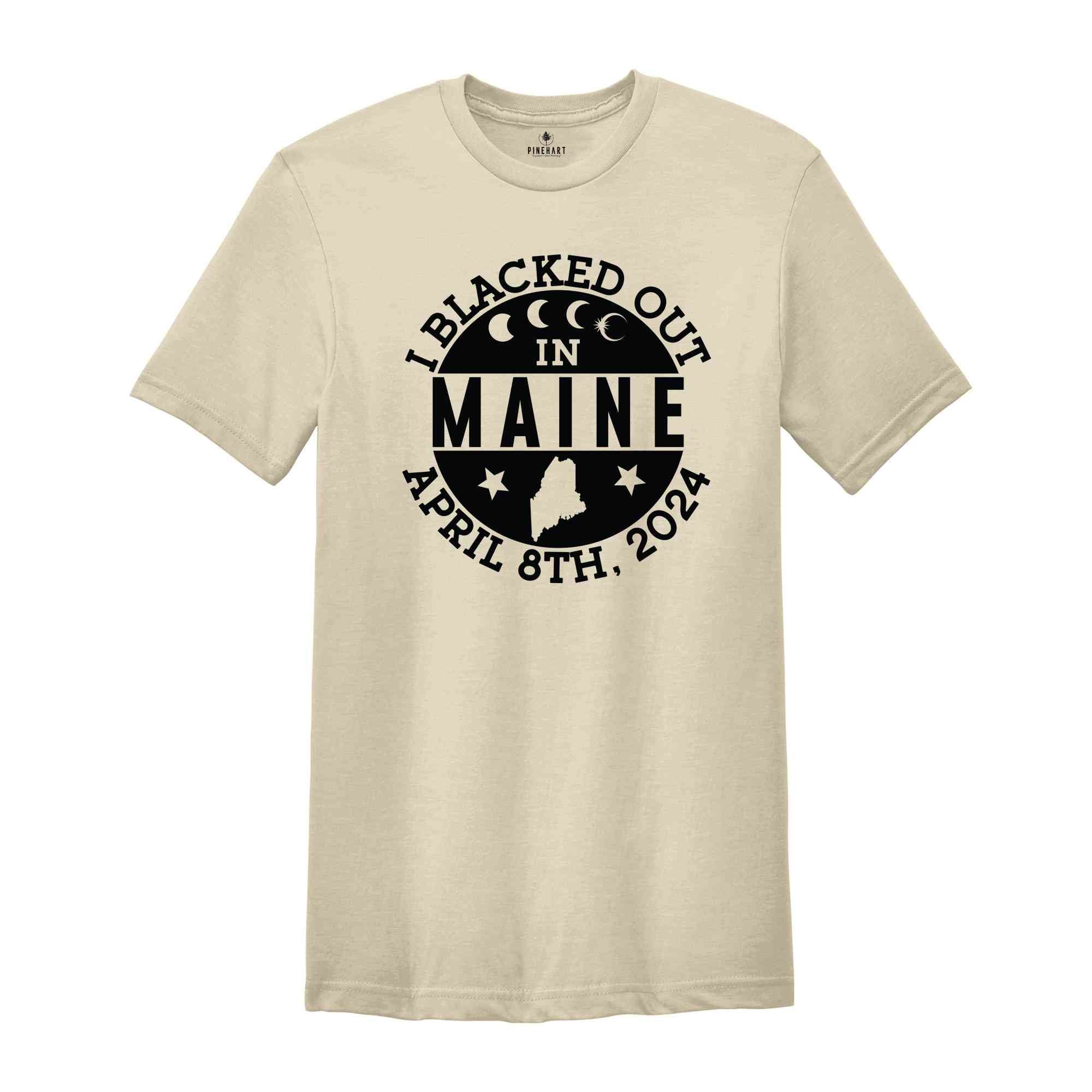 I Blacked Out In Maine Shirt, Maine Eclipse Shirt, Celestial Shirt, Eclipse Event 2024 Shirt, April 8th 2024 Total Solar Eclipse,