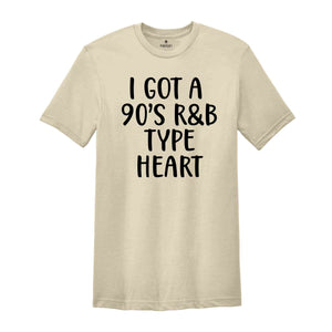 I Got A 90's R&B Type Heart Shirt, RB Lover T-Shirt, 90s Music Lover Shirt, RB Lover Tee, 70s Child Shirt, Oldschool Music Shirt