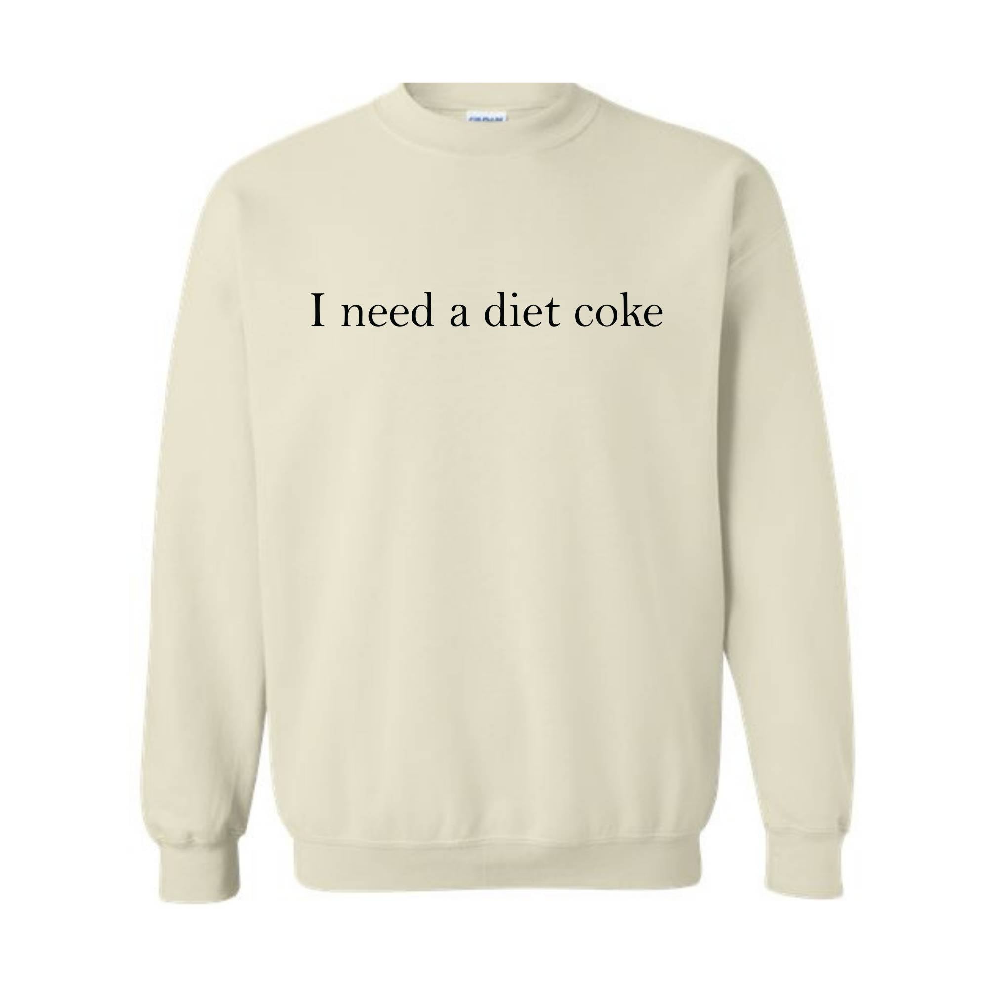 I Need A Diet Coke Sweatshirt, Diet Coke Sweatshirt, Diet Coke Hoodie, Funny Sweatshirt, Funny Hoodie