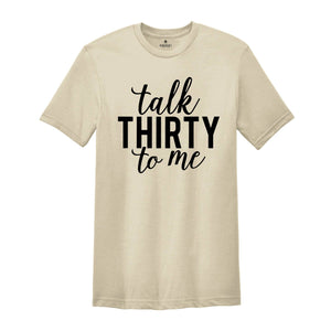 Talk Thirty to Me Shirt, 30th Birthday Shirt, 30th Birthday Gift, 30th Birthday, 30th Birthday Party, Dirty Thirty, Thirtieth Birthday