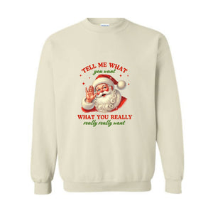 Santa Tell Me What You Really Want Sweatshirt, Funny Christmas Sweater, Santa Claus Hoodie, Holiday Humor Apparel, Christmas Gift