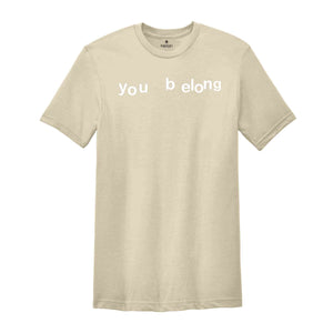 You Belong Shirt, Pride Tie Dye Shirt, Tie Dye Shirt, Pride Month Shirt, Pride Ally Shirt, Love Is Love, Rainbow Shirt, LGBTQ Support