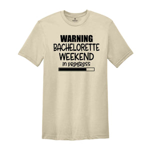 Warning Bachelorette Weekend In Progress Shirt, Funny Bride Shirt, Cute Bride Shirt, Bridesmaid Shirt, Bachelorette Party Shirt