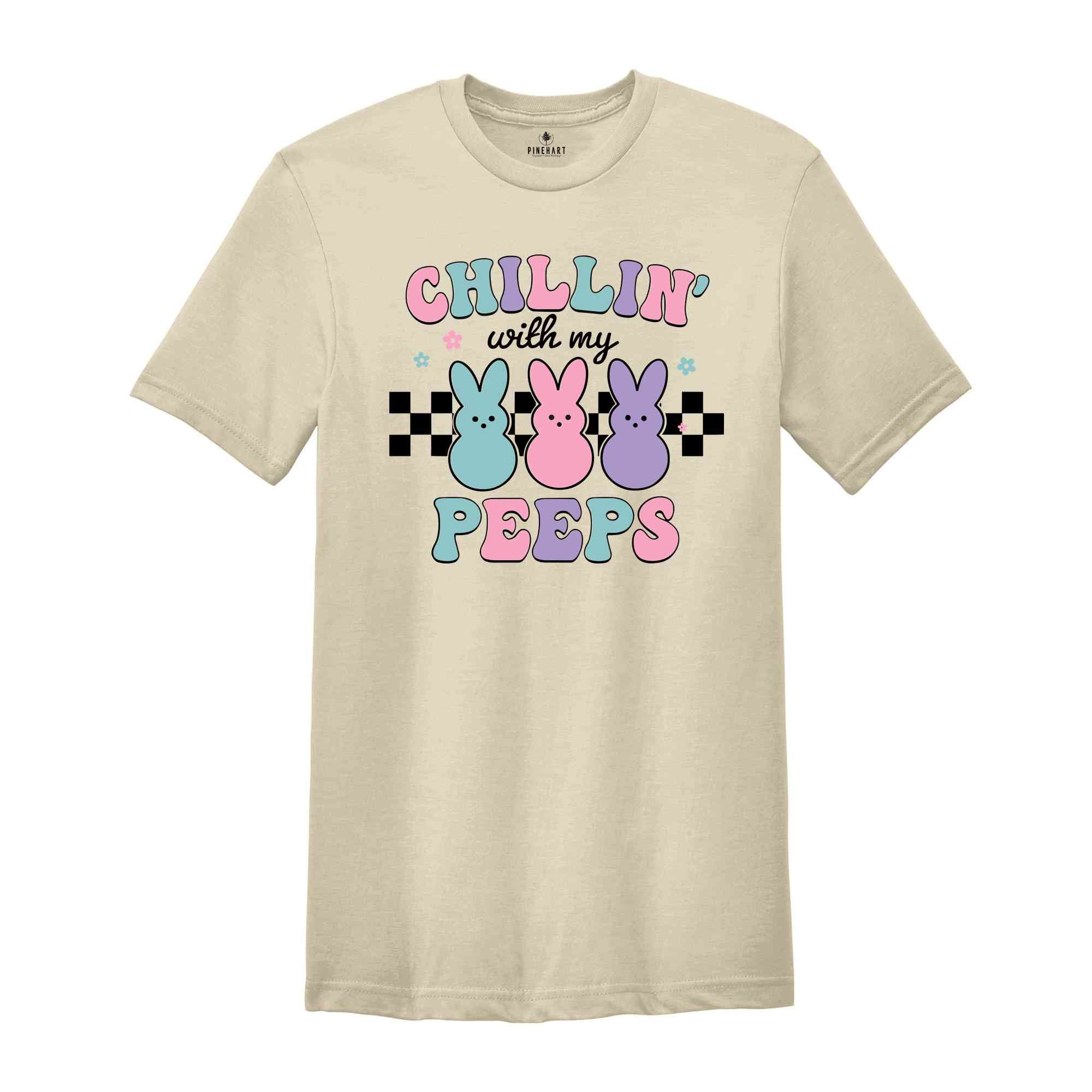 Chillin With My Peeps Shirt, Cute Easter Shirt, Easter Peeps Shirt, Easter Day Shirt, Easter Day Gift, Easter Outfit, Happy Easter Day