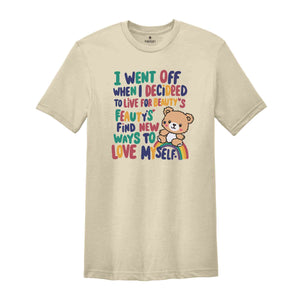 I Went Off When I Decided To Live For Beauty's Find New Ways To Love Myself Shirt, Sarcastic Shirt, Funny Quote Shirt, Humorous Shirt