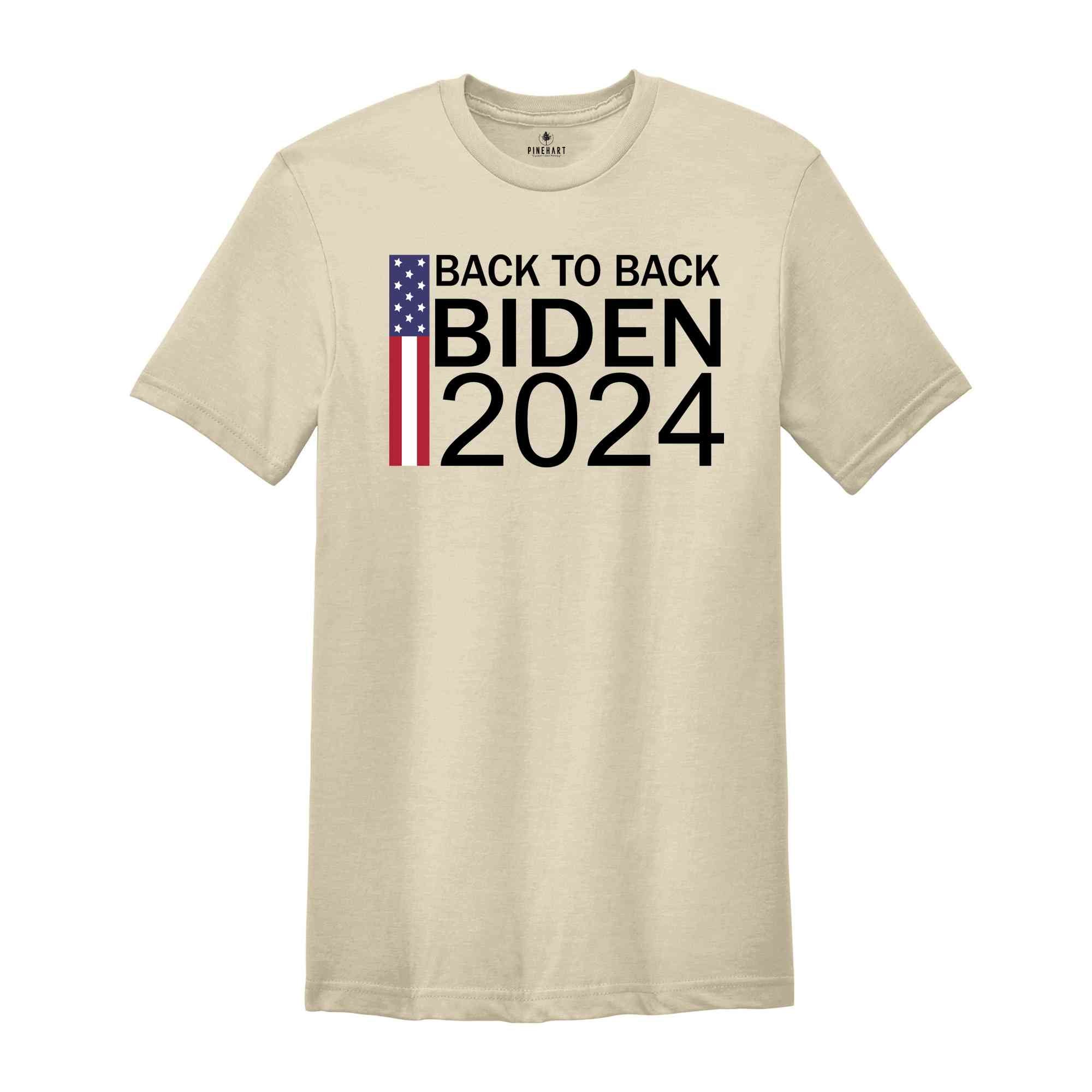 Back to Back Biden Shirt, President Biden Shirt, Biden 2024 T-Shirt, Re-elect Biden Shirt, Joe Biden 2024 Tee, Vote for Biden 24 tee