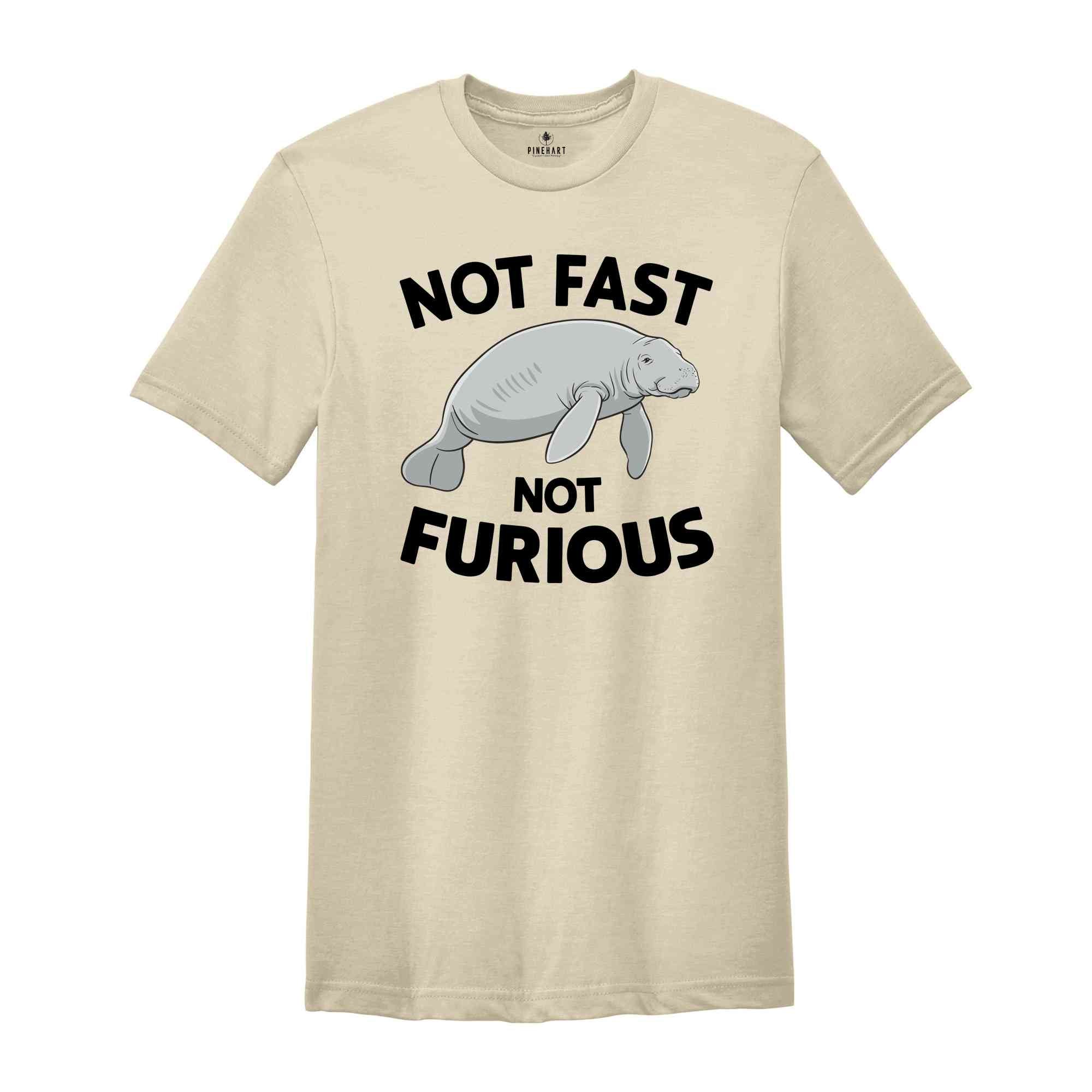 Not Fast No Furious Shirt, Funny Manatee Shirt, Chubby Mermaids Shirt, Cute Manatee Shirt, Manatee Lover Shirt, Sea Cow Shirt, Animal Shirts