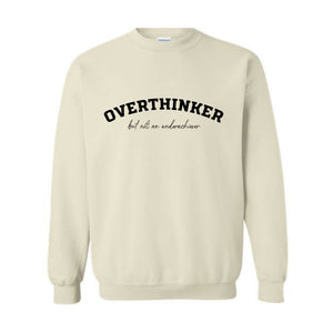 Overthinker But Not an Underachiever Sweatshirt, Positive Shirt, Mental Health Awareness Sweatshirt, Positive Sweatshirt