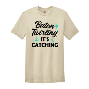 Baton Twirling It's Catching Shirt, Gymnastics Performer Gift, Twirler Birthday Present Tee, Rhinestone Twirl Gymnast Costume