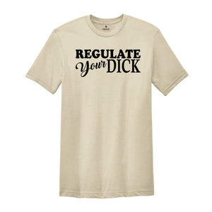 Regulate Your Dick Shirt, 1973 Roe v Wade Tee, Reproductive Rights Shirt, Feminism Gift, Pro Abortion Tee, Feminist Gift