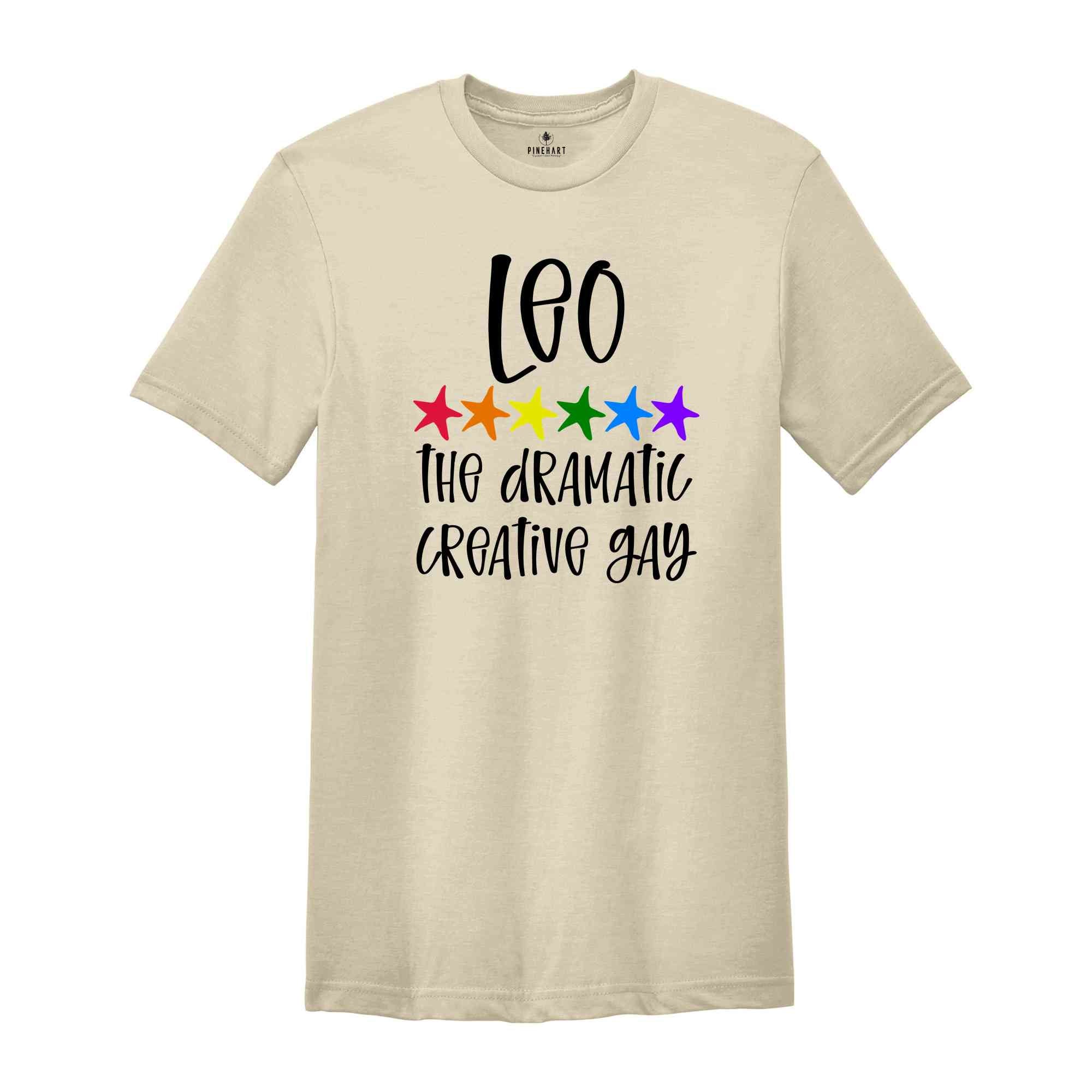 Leo The Dramatic Creative Gay Zodiac Shirt, LGBT Pride Shirt, Leo Shirt, Gift For Gay Shirt, Gay Pride Shirt, Gay Zodiac Shirt