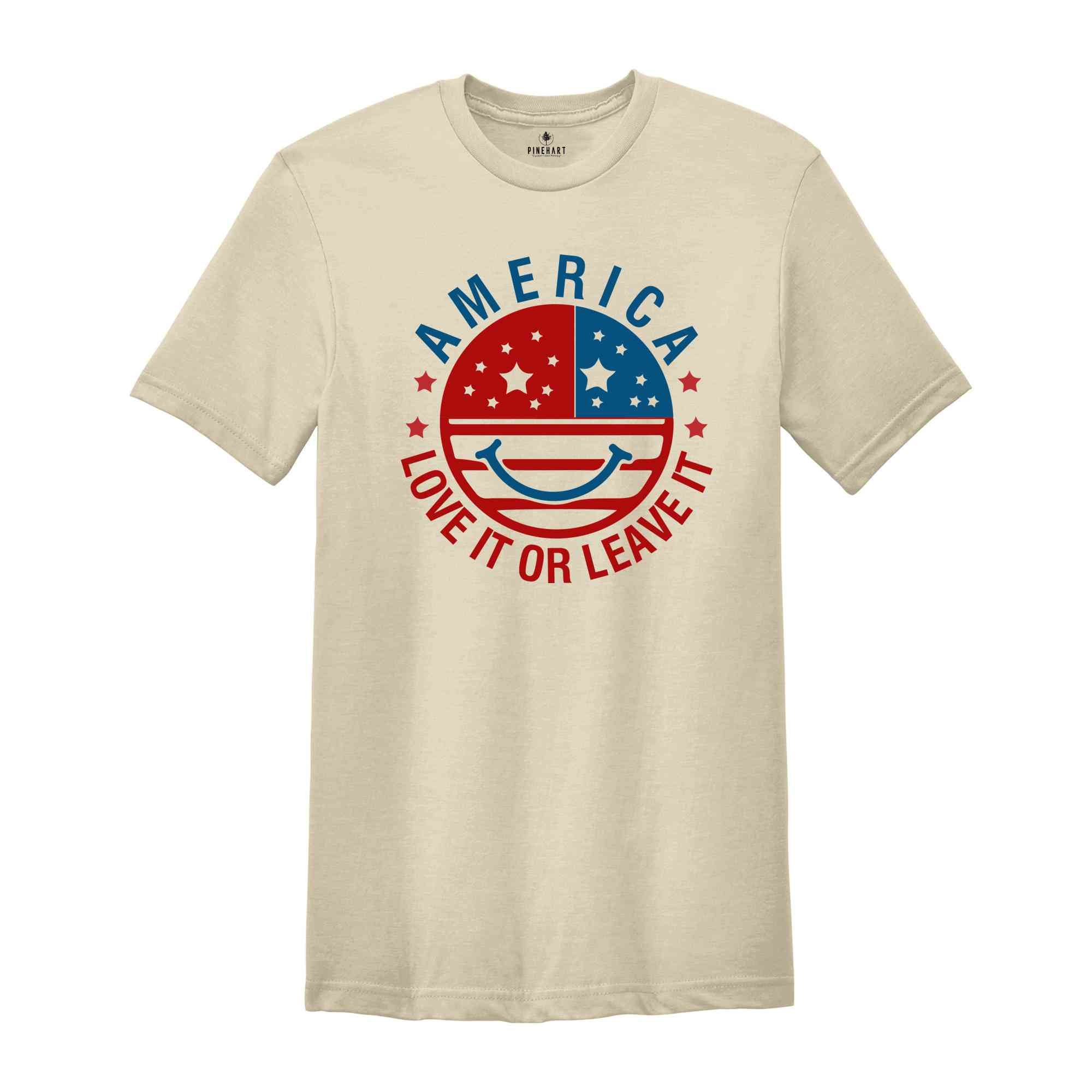 America Love It Or Leave It Shirt, American Patriotic Shirt, Fourty Of July Shirt, Independence Day Shirt, America Lover Shirt