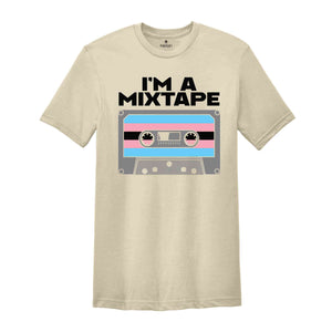 I'm A Mixtape Shirt, Trans Pride Shirt, Gay Pride Shirt, Pride Month Shirt, Queer Shirt, Pride Ally Shirt, Rainbow Shirt, Equality Shirt