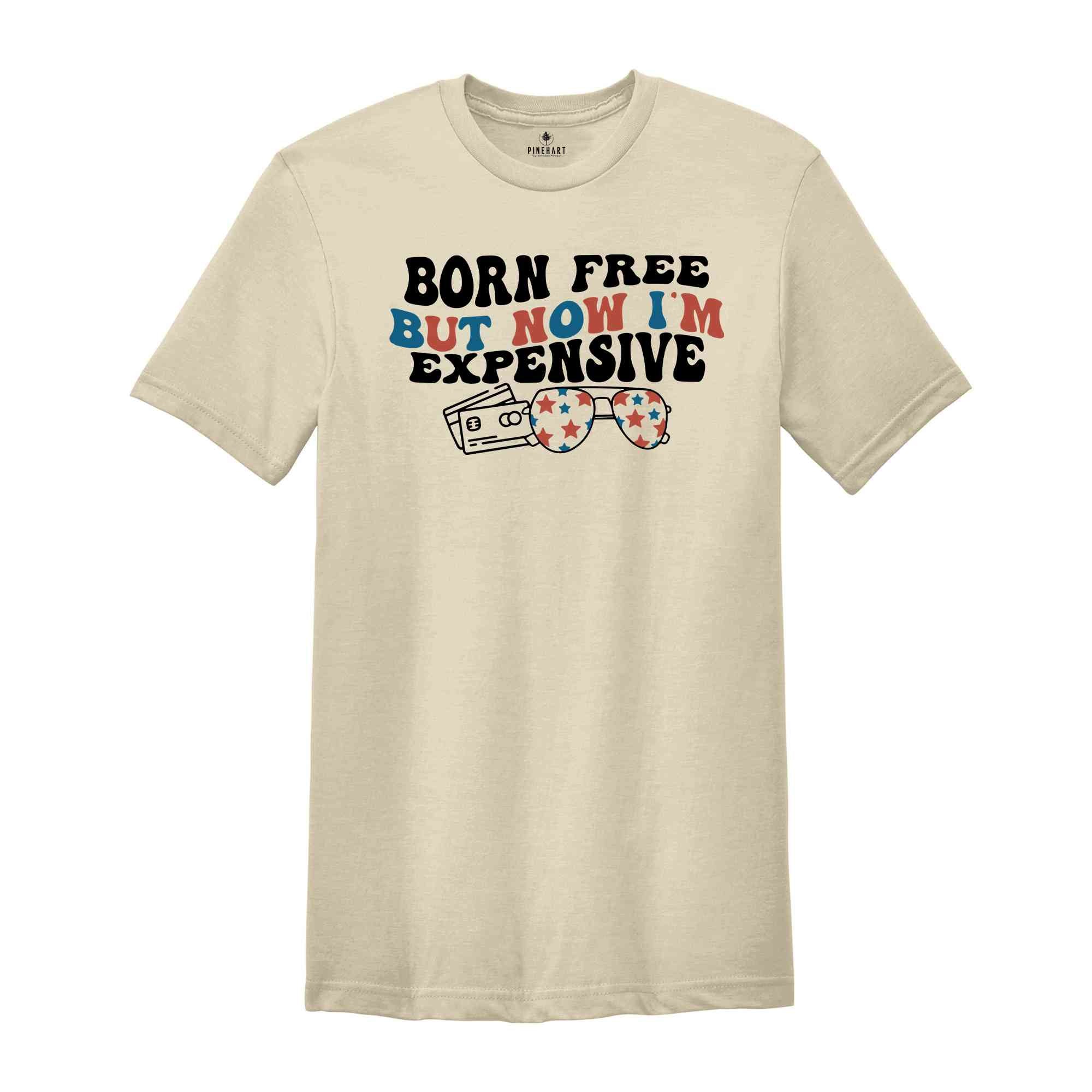 Born Free But Now I'm Expensive Shirt, Funny 4th of July T-Shirt, Cowgirl 4th of July, Country Shirts