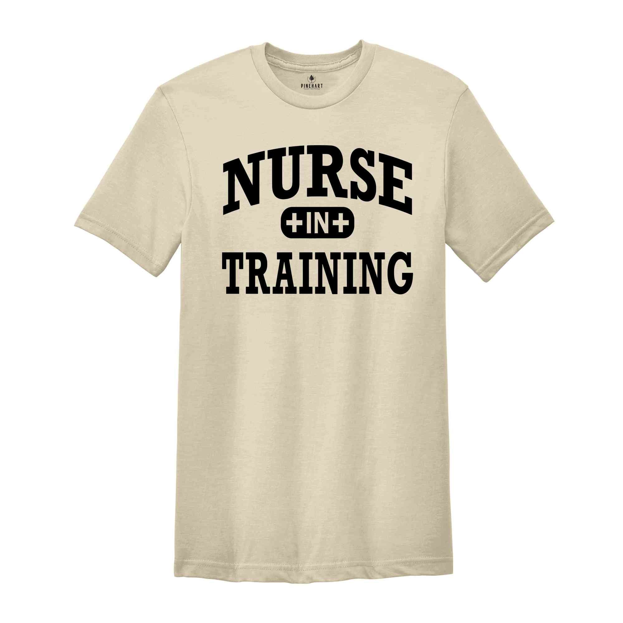 Nurse In Training Shirt, Nurse Student Shirt, Nurse Life Shirt, Future Nurse Shirt, Nurse Gift, Nurse Appreciation, Nurse Shirt For Work