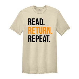 Read Return And Repeat Library Book Shirt, Library Person Shirt, Library Day T-Shirt, Gift For Bookworm