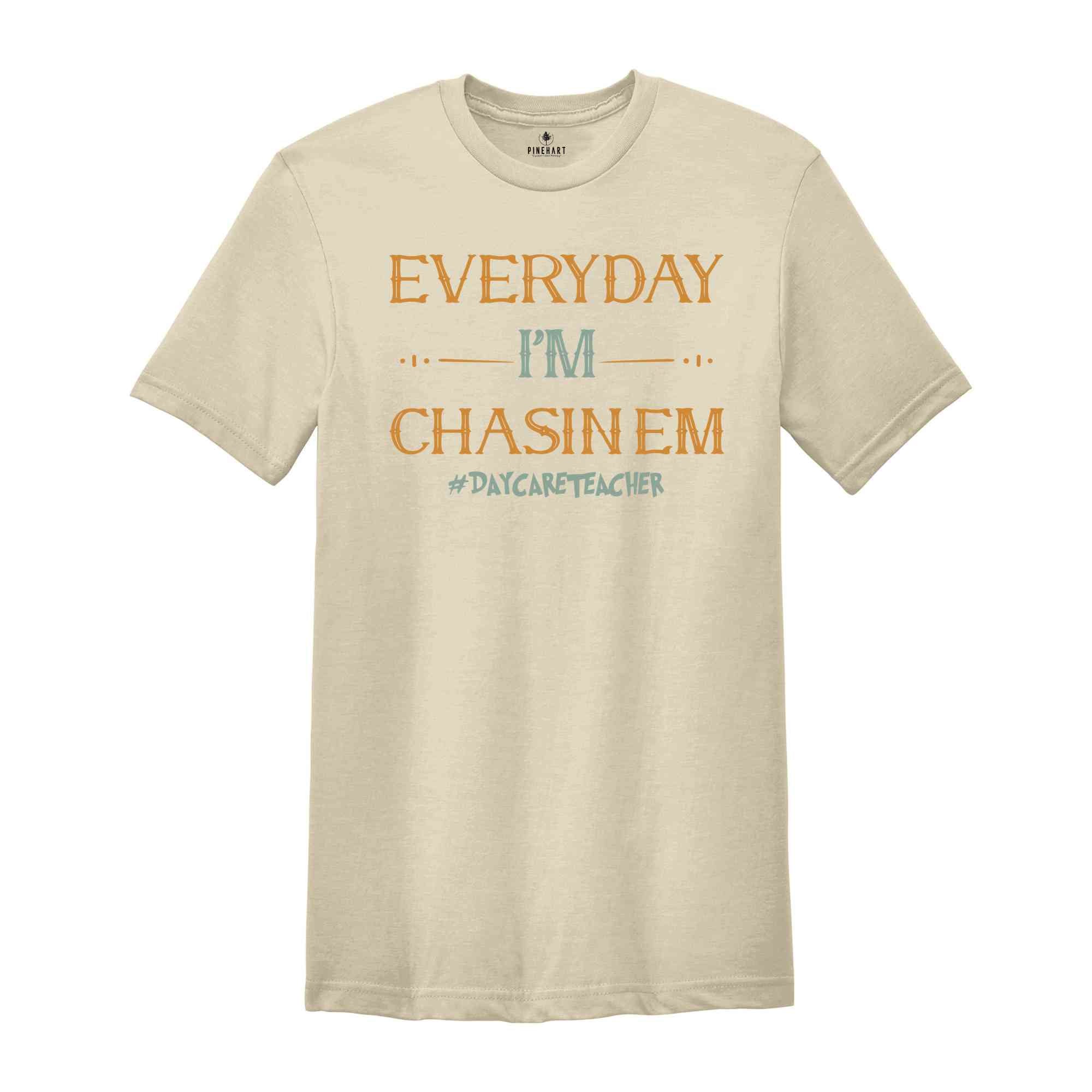 Everyday I'm Chasin Em Daycare T-Shirt, Funny Daycare Teacher Shirt, Daycare Teacher Tee, Cute Daycare Gifts, Teacher Appreciation Gifts