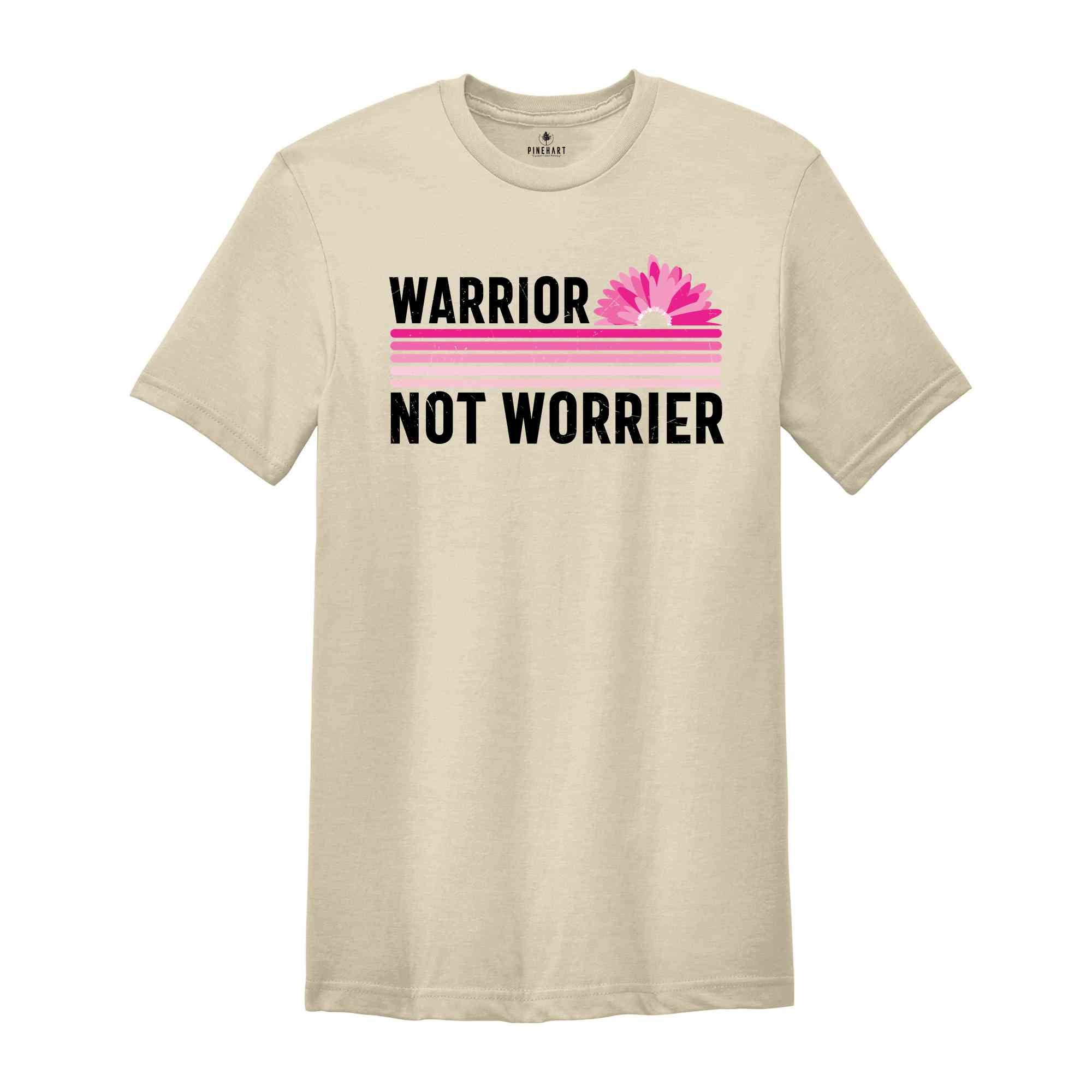 Warrior Not Worrier Shirt, Cancer Survivor Shirt, Pink Ribbon Shirt, Breast Cancer Awareness, Cancer Warrior, Cancer Fighter Shirt