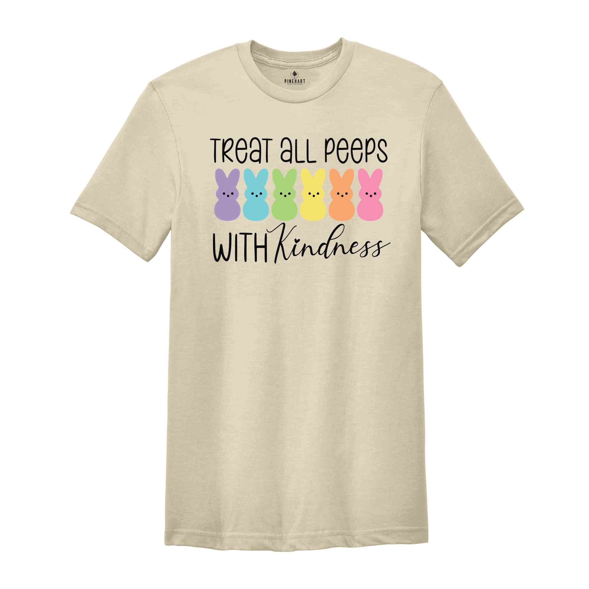 Treat All Peeps With Kindness Shirt, Cute Easter Day Shirt, Easter Peeps Shirt, Happy Easter Day, Easter Day Gift, Easter Bunny Shirt