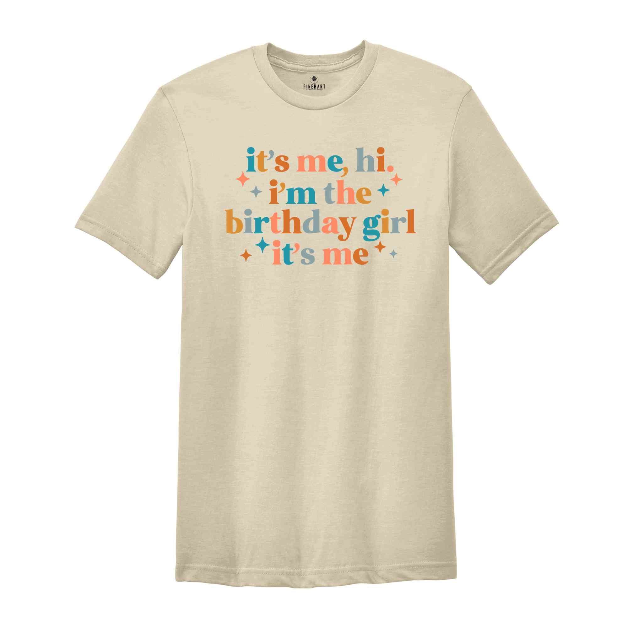 It’s Me Hi I’m The Birthday Girl It’s Me Shirt, Birthday Shirt, Girl Birthday Shirt, Birthday Shirt Gift