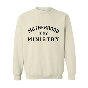 Motherhood Sweatshirt, Motherhood Is My Ministry Sweater, Motherhood Hoodie, Mother's Day Gifts, Mother's Day Sweater