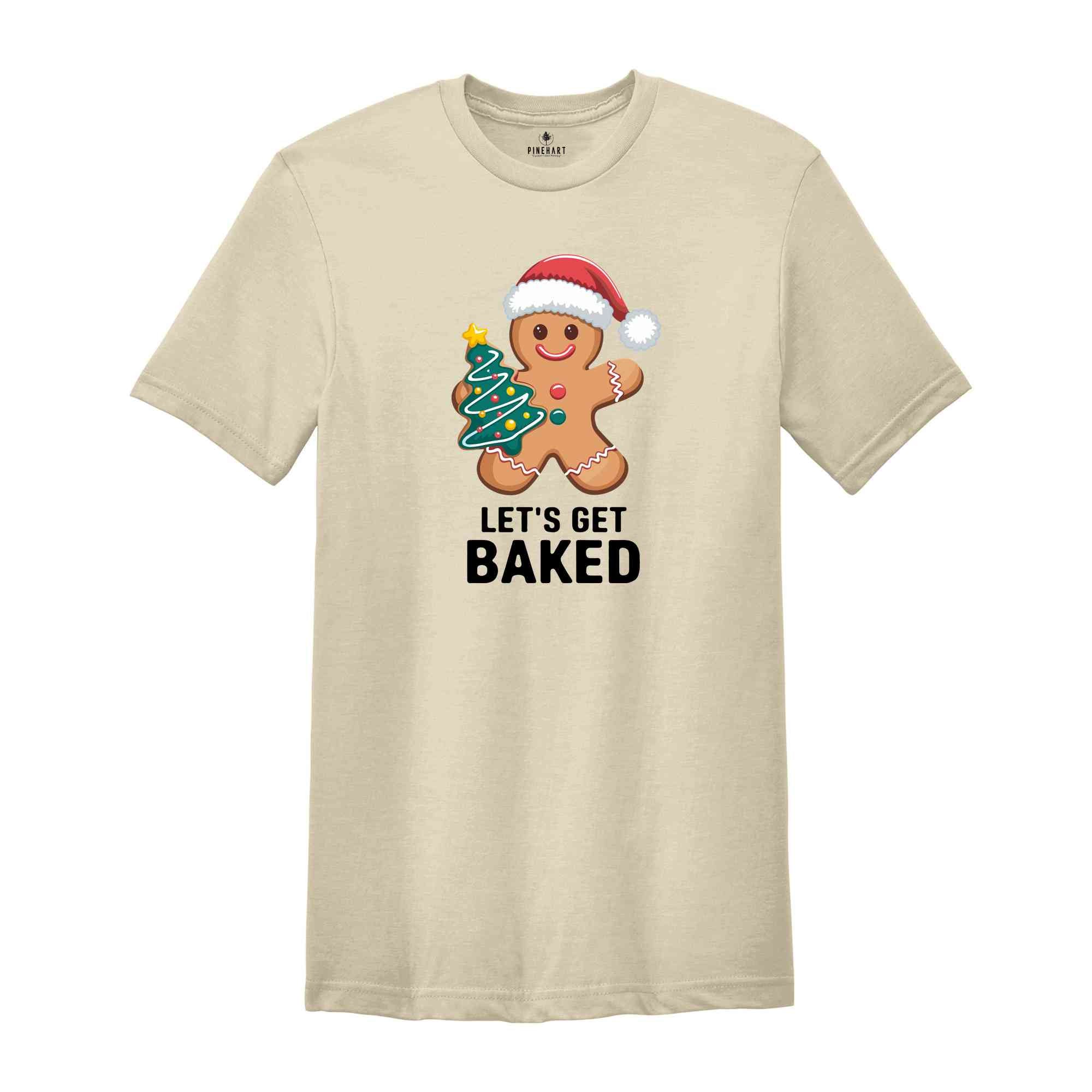 Lets Get Baked Shirt, Gingerbread Shirt, Christmas Shirt, Funny Tree Shirt, Christmas Family Gift, Cute Christmas Shirt