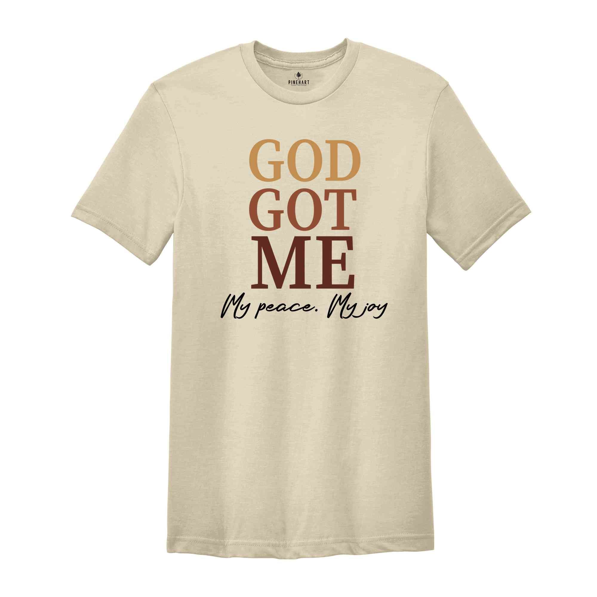 God Got Me My Peace My Joy T-Shirt, Religious Shirt, Christian T-Shirt, Religious Apparel, Piece and Joy Shirt