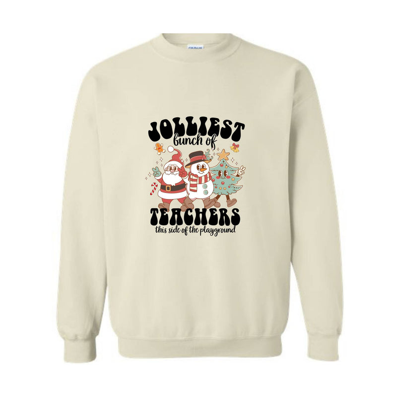 Jolliest Bunch Of Teachers This Side of The Playground Sweatshirt, Funny Teacher Sweatshirt, Teacher Squad Hoodie, Teacher Sweatshirt