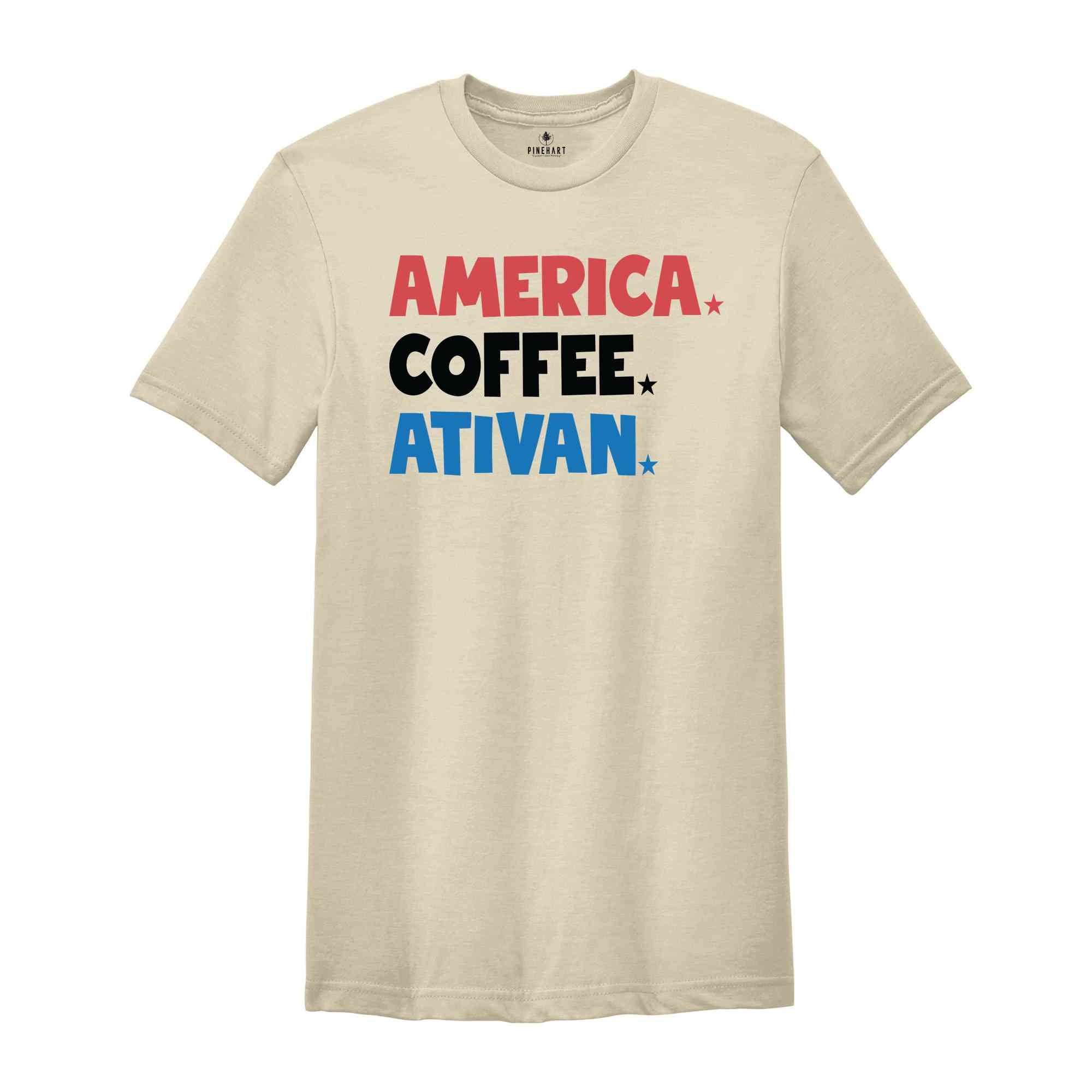 America Coffee Ativan Shirt, Funny 4th Of July Shirt, Nurse Shirt, Independence Day Shirt, Republican Shirt, 4th Of July Nurse Shirt