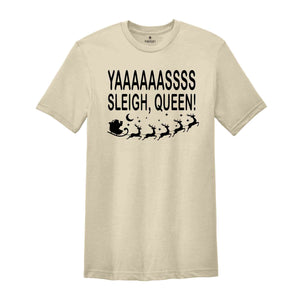 Yaaasss Sleigh Queen Shirt, Funny Christmas T-shirt, Sleigh Sis Tee, Matching Christmas Pajamas, Funny Santa Shirt, Holiday Costume,