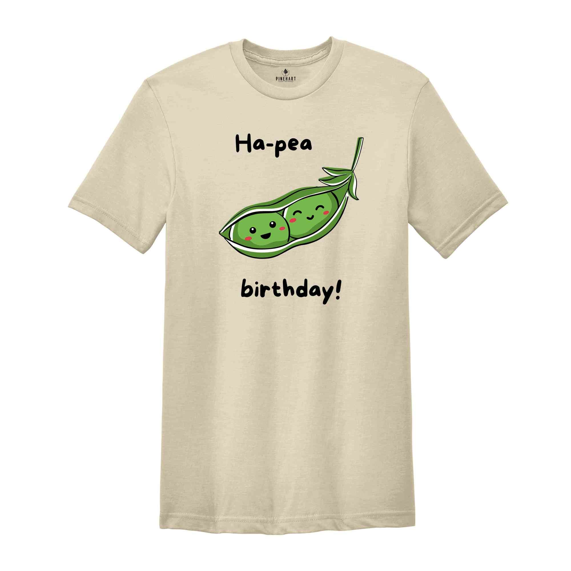 Ha Pea Birthday Shirt, Peas Shirt, Vegetable Shirt, Peas Lover Shirt, Cute Vegetables Tshirt, Funny Foodie Tee, Sarcastic Shirt