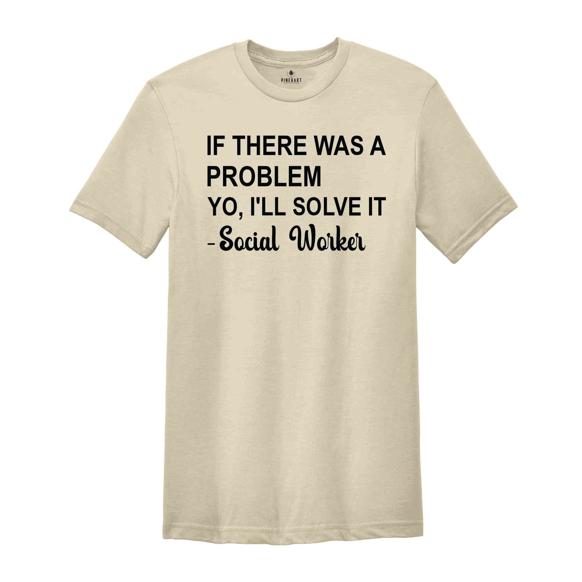 If There Was A Problem Yo I'll Solve It Social Worker Shirt, Social Worker Shirt, Social Worker Appreciation Shirt, Counselor Shirt